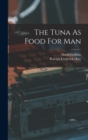 Image for The Tuna As Food For Man