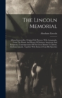 Image for The Lincoln Memorial : Album-immortelles. Original Life Pictures, With Autographs, From The Hands And Hearts Of Eminent Americans And Europeans, Contemporaries Of The Great Martyr To Liberty, Abraham 