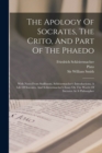Image for The Apology Of Socrates, The Crito, And Part Of The Phaedo : With Notes From Stallbaum, Schleiermacher&#39;s Introductions, A Life Of Socrates, And Schleiermacher&#39;s Essay On The Worth Of Socrates As A Phi