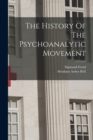 Image for The History Of The Psychoanalytic Movement