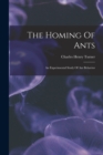 Image for The Homing Of Ants : An Experimental Study Of Ant Behavior