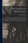 Image for The Lincoln Memorial : Album-immortelles. Original Life Pictures, With Autographs, From The Hands And Hearts Of Eminent Americans And Europeans, Contemporaries Of The Great Martyr To Liberty, Abraham 