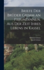 Image for Briefe der Bruder Grimm an Freundinnen. Aus der Zeit ihres Lebens in Kassel