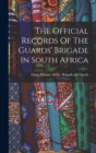 Image for The Official Records Of The Guards&#39; Brigade In South Africa