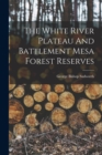 Image for The White River Plateau And Battlement Mesa Forest Reserves