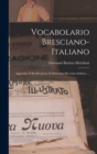Image for Vocabolario Bresciano-italiano : Appendice E Rettificazioni Al Dizionario Bresciano-italiano ...