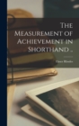Image for The Measurement of Achievement in Shorthand ..