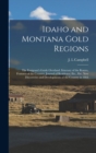 Image for Idaho and Montana Gold Regions : The Emigrant&#39;s Guide Overland. Itinerary of the Routes, Features of the Country, Journal of Residence, Etc., Etc. New Discoveries and Developments of the Country in 18