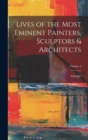 Image for Lives of the Most Eminent Painters, Sculptors &amp; Architects; Volume 4