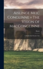 Image for Aislinge Meic Conglinne = The Vision of MacConglinne : A Middle-Irish Wonder Tale