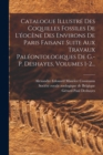 Image for Catalogue Illustre Des Coquilles Fossiles De L&#39;eocene Des Environs De Paris Faisant Suite Aux Travaux Paleontologiques De G.-p. Deshayes, Volumes 1-2...