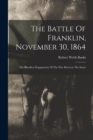Image for The Battle Of Franklin, November 30, 1864 : The Bloodiest Engagement Of The War Between The States