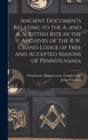 Image for Ancient Documents Relating to the A. and A. Scottish Rite in the Archives of the R.W. Grand Lodge of Free and Accepted Masons of Pennsylvania