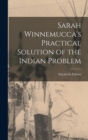Image for Sarah Winnemucca&#39;s Practical Solution of the Indian Problem
