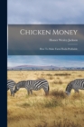 Image for Chicken Money : How To Make Farm Flocks Profitable