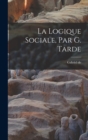 Image for La logique sociale, par G. Tarde