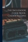 Image for The Inglenook Cook Book. Choice Recipes