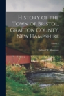 Image for History of the Town of Bristol, Grafton County, New Hampshire; Volume 1