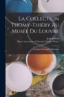 Image for La collection Thomy-Thiery au Musee du Louvre : Catalogue descriptif &amp; historique