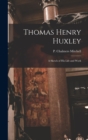 Image for Thomas Henry Huxley : A Sketch of His Life and Work