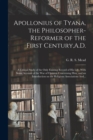 Image for Apollonius of Tyana, the Philosopher-reformer of the First Century, A.D.; a Critical Study of the Only Existing Record of His Life, With Some Account of the War of Opinion Concerning Him, and an Intro