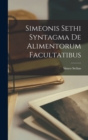 Image for Simeonis Sethi Syntagma de Alimentorum Facultatibus
