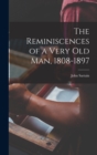 Image for The Reminiscences of a Very Old Man, 1808-1897
