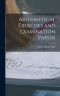 Image for Arithmetical Exercises and Examination Papers
