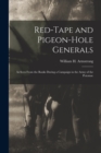 Image for Red-Tape and Pigeon-Hole Generals : As Seen From the Ranks During a Campaign in the Army of the Potomac