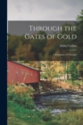 Image for Through the Gates of Gold : A Fragment of Thought