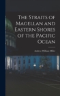 Image for The Straits of Magellan and Eastern Shores of the Pacific Ocean