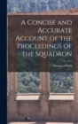 Image for A Concise and Accurate Account of the Proceedings of the Squadron