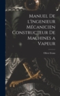 Image for Manuel de l&#39;Ingenieur Mecanicien Constructeur de Machines a Vapeur