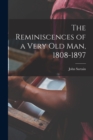 Image for The Reminiscences of a Very Old Man, 1808-1897