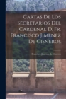 Image for Cartas de los Secretarios del Cardenal D. Fr. Francisco Jimenez de Cisneros