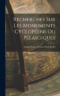 Image for Recherches sur les Monuments Cyclopeens ou Pelasgiques