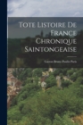 Image for Tote Listoire de France Chronique Saintongeaise