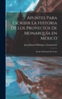 Image for Apuntes Para Escribir la Historia de los Proyectos de Monarquia en Mexico