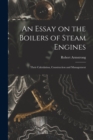Image for An Essay on the Boilers of Steam Engines