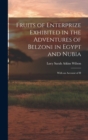 Image for Fruits of Enterprize Exhibited in the Adventures of Belzoni in Egypt and Nubia