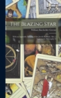 Image for The Blazing Star : With an Appendix Treating of the Jewish Kabbala. Also, a Tract on the Philosophy O
