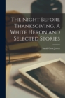 Image for The Night Before Thanksgiving, A White Heron and Selected Stories