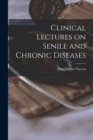 Image for Clinical Lectures on Senile and Chronic Diseases