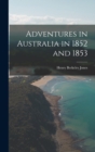 Image for Adventures in Australia in 1852 and 1853