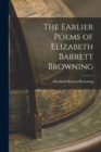 Image for The Earlier Poems of Elizabeth Barrett Browning