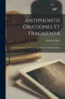 Image for Antiphontis Orationes et Fragmenta : Adivnctis Gorgiae, Antisthenis, Alcidamantis, Declamationibvs