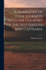 Image for A Narrative of Four Journeys Into the Country of the Hottentots and Caffraria