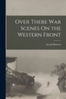 Image for Over There War Scenes On the Western Front