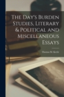 Image for The Day&#39;s Burden Studies, Literary &amp; Political and Miscellaneous Essays