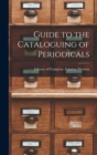 Image for Guide to the Cataloguing of Periodicals